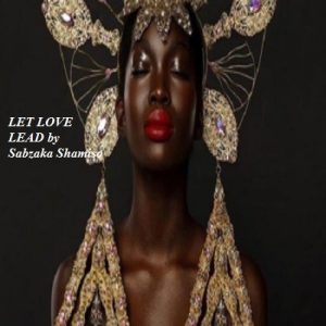 LET-LOVE-LEAD-by-Sabzaka-Shamiso-e1630939385754.jpeg