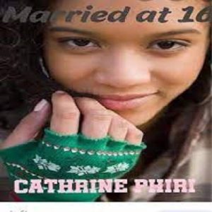 Married @t 16 by Cathrine Phiri