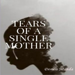 TEARS-OF-A-SINGLE-MOTHER-BY-Dorica-manda-e1631712108882.jpg