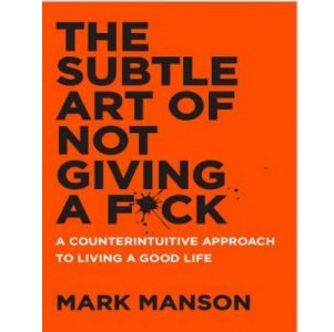 The Subtle A t of Not Givi g a Fuck by Mark Manson