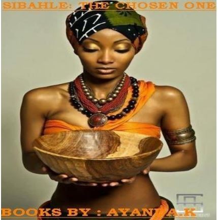 Sibahle The Chosen One by Ayanka. K PDF Download 