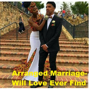 Arranged Marriage-Will Love Ever Find Us