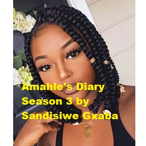 Amahle's Diary Season 3 by Sandisiwe Gxaba