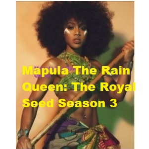 Mapula-The-Rain-Queen-The-Royal-Seed-Season-3-1-241x300-1.jpg