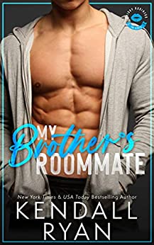 My Brother's Roommate by Kendall RyanMy Brother's Roommate by Kendall Ryan