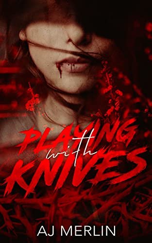 Playing With Knives by AJ Merlin