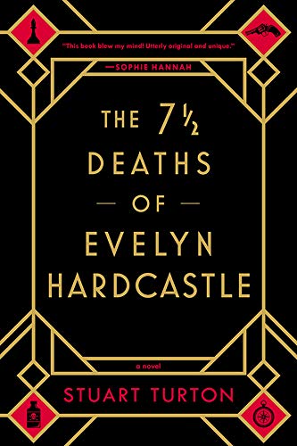 The 7 1 2 Deaths of Evelyn Hardcastl by Stuart Turton