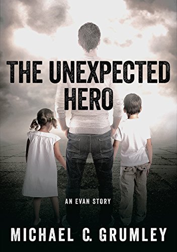 The Unexpected Hero by Michael C. Grumley