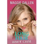 Long Hair Don’t Care by Maggie Dallen