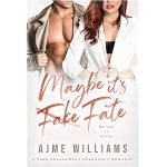 Maybe It's Fate by Ajme Williams