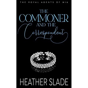 The Commoner and the Correspondent by Heather Slade