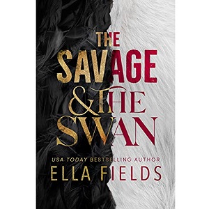 The Savage and the Swan by Ella Fields