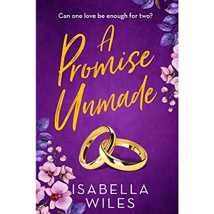 A Promise Unmade by Isabella Wiles