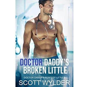 Doctor Daddy's Broken Little by Scott Wylder