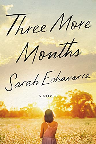  Three More Months by Sarah Echavarre
