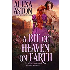 A Bit of Heaven on Earth by Alexa Aston