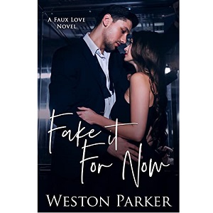 Fake It For Now by Weston Parker