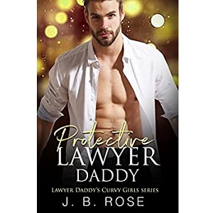 Protective Daddy Lawyer by J. B. ROSE