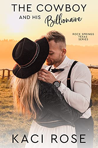 The Cowboy and His Billionaire by Kaci Rose
