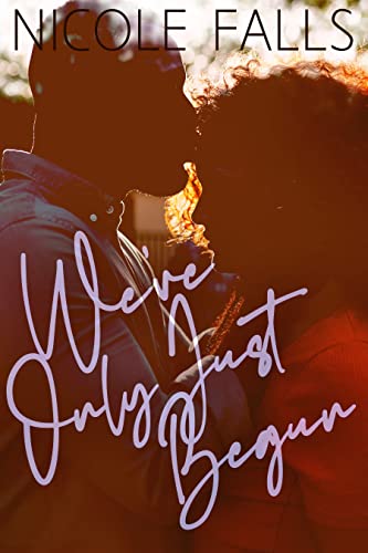 We've Only Just Begun by Nicole Falls