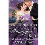Love, Untruths, and the Smuggler's Ruse by Anne Shaw