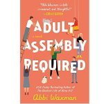 Adult Assembly Required by Abbi Waxman