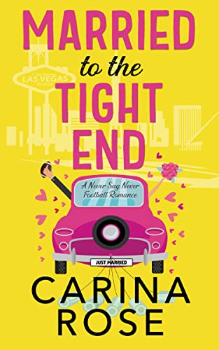 Married to the Tight End by Carina Rose