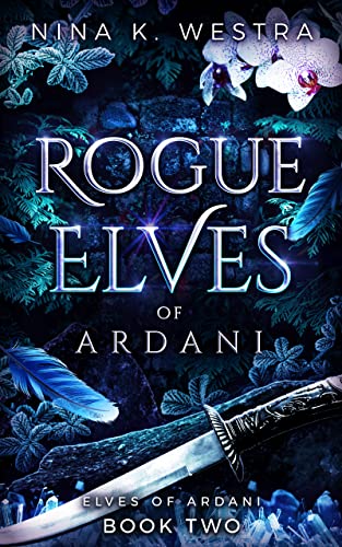 Rogue Elves of Ardani by Nina K. Westra