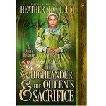 The Highlander & The Queen's Sacrifice by Heather McCollum