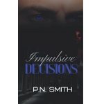 Impulsive Decisions by P.N. Smith PDF Download