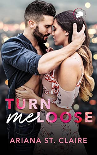Turn Me Loose by Ariana St. Claire PDF Download