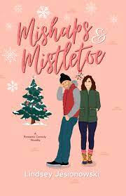 Mishaps and Mistletoe by Lindsey Jesionowski 