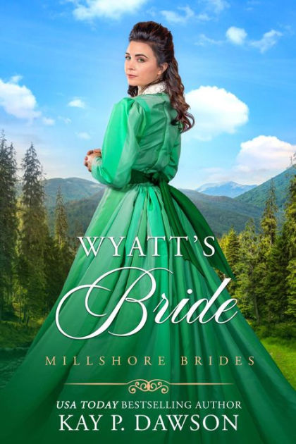 Wyatt's Bride by Kay P. Dawson 