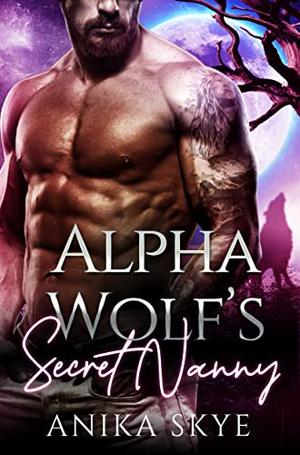 Alpha Wolf’s Secret Nanny by Anika Skye PDF Download