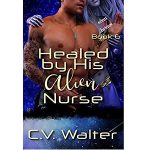 Healed By His Alien Nurse by C.V. Walter PDF Download