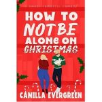 How to Not Be Alone on Christmas by Camilla Evergreen PDF Download