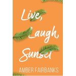 Live, Laugh, Sunset by Amber Fairbanks PDF Download