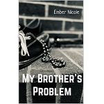 My Brother’s Problem by Ember Nicole PDF Download