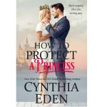 How To Protect A Princess by Cynthia Eden PDF Download