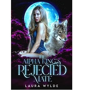 The Alpha King's Rejected Mate by Laura Wylde