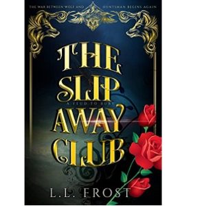 The Slip Away Club by L.L. Frost