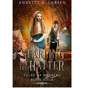 The Starling and the Hatter by Annette K. Larsen