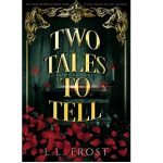 Two Tales to Tell by L.L. Frost