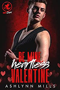 Be Mine, Heartless Valentine by Ashlynn Mills