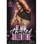 Be Mine, Twisted Valentine by Gianni Holmes PDF Download