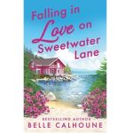 Falling in Love on Sweetwater Lane by Belle Calhoune