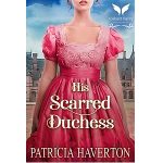 His Scarred Duchess by Patricia Haverton PDF Download