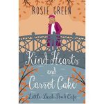 Kind Hearts & Carrot Cake by Rosie Green