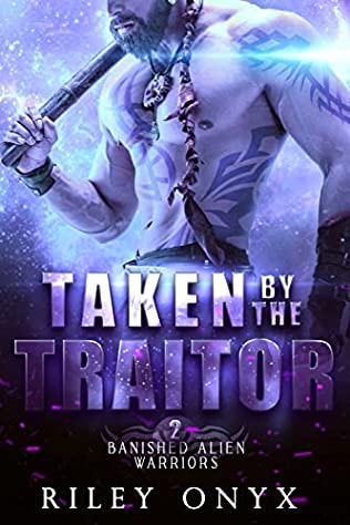 Taken by the Traitor by Riley Onyx PDF Download