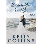 Because You Said Yes by Kelly Collins PDF Download